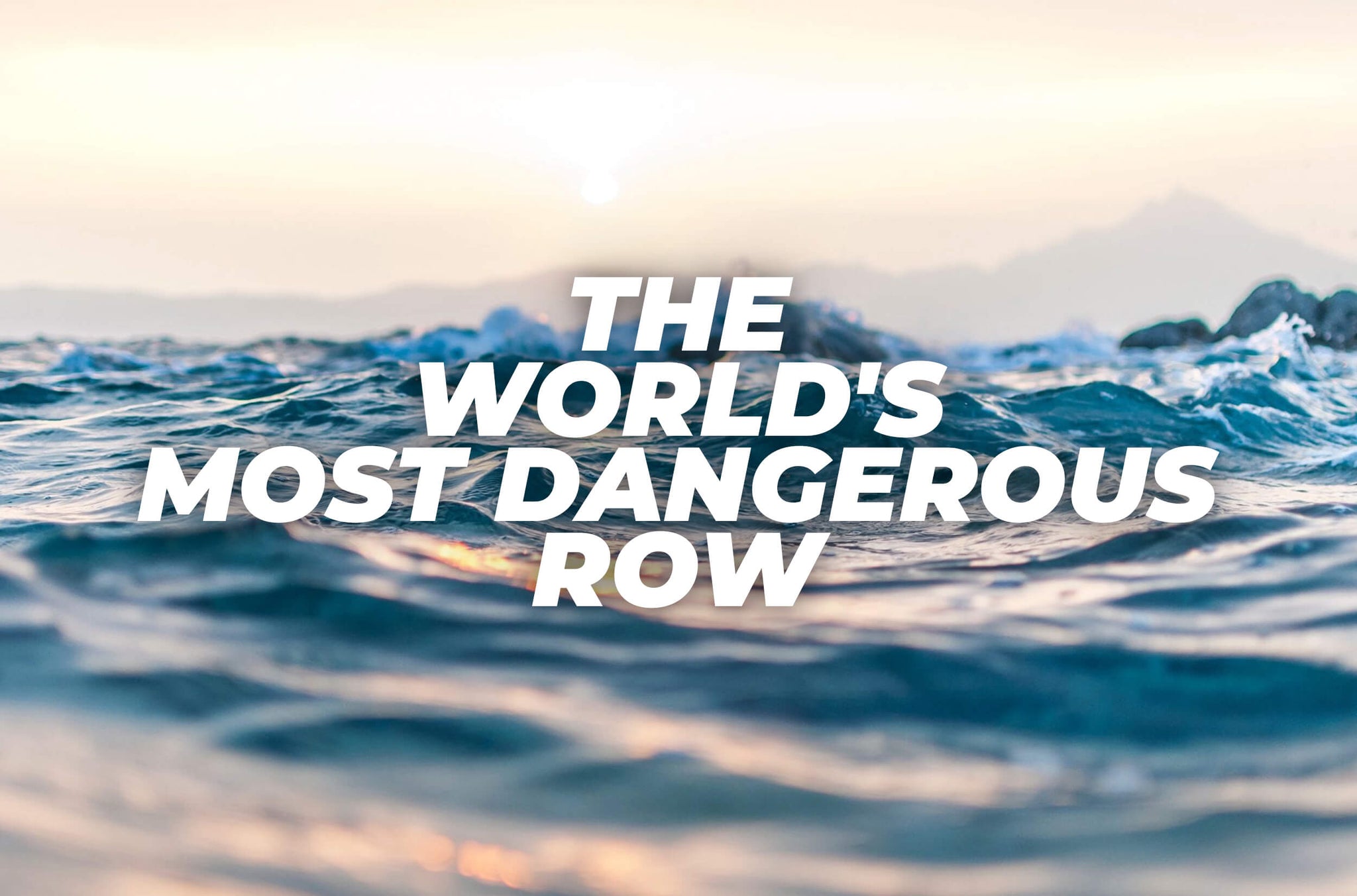 The Worlds Most Dangerous Row - Ocean Revival Adventures